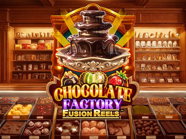 Chocolate Factory Fusion Reels