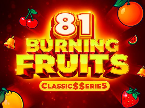 Burning Fruits 81:Classic$$erieS