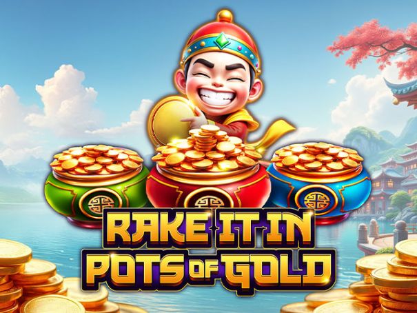 Rake it in Pots of Gold