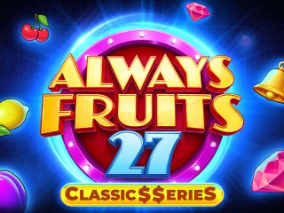 Always Fruits 27: Classic$$erieS