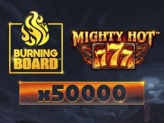 Mighty Hot™: 777 Burning Board™